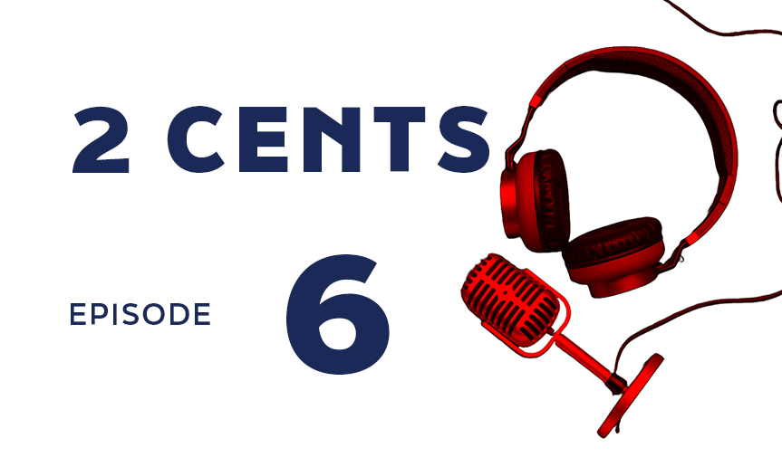 Headphones and microphone with text 2 CENTS EPISODE 6