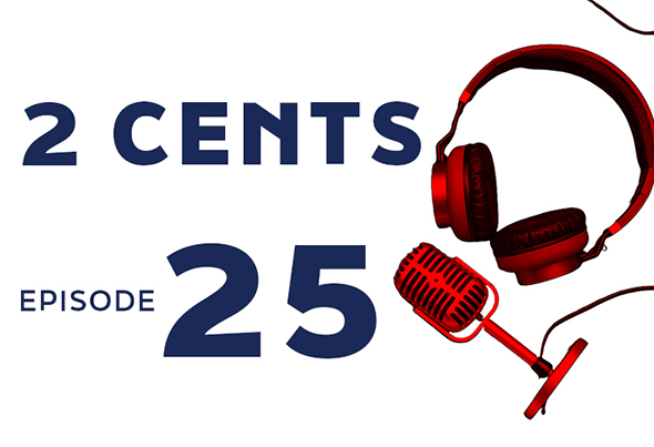 Headphones and microphone with text 2 CENTS EPISODE 25